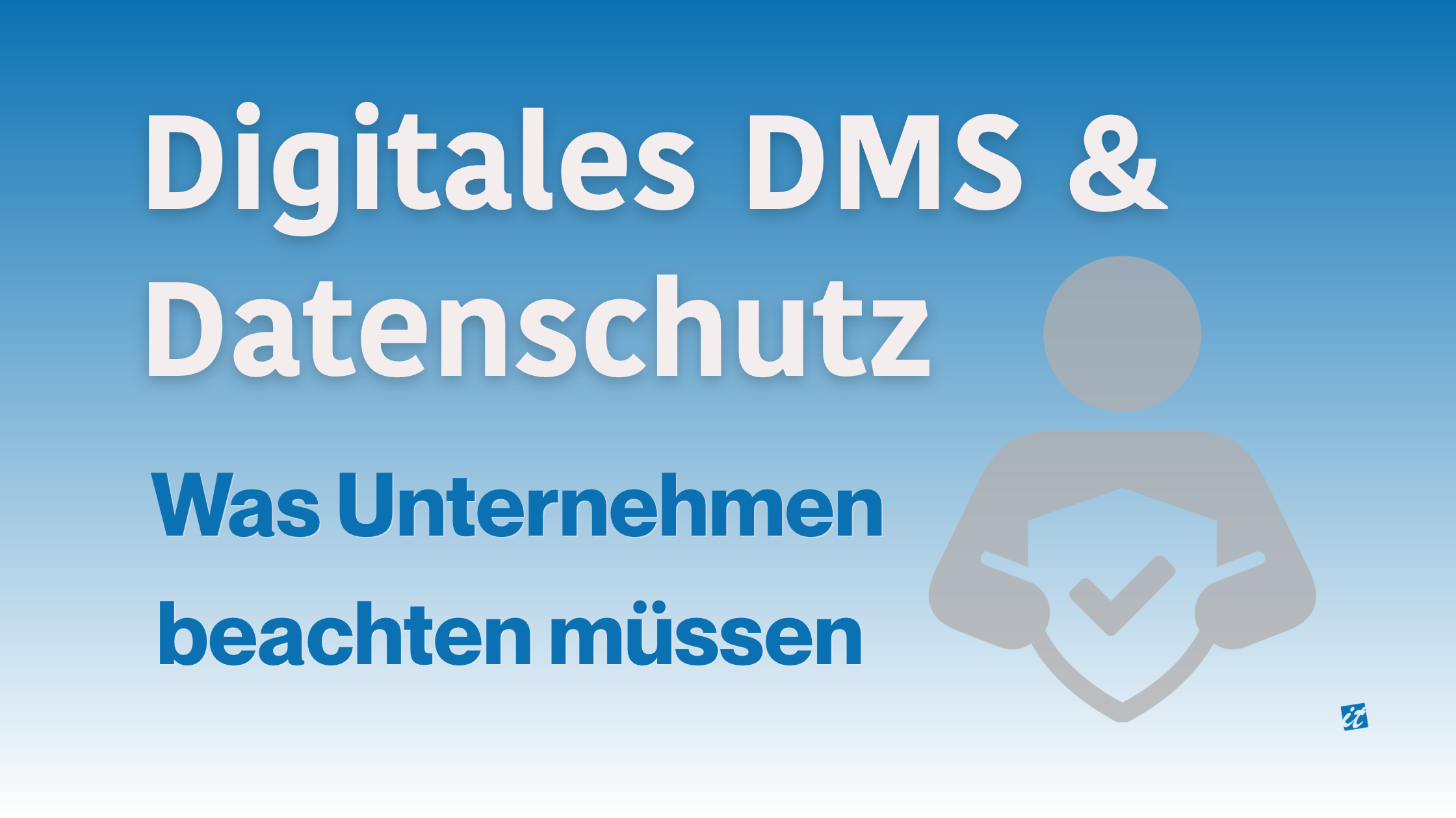 Digitale Dokumentenverwaltung & Datenschutz: DSGVO für Unternehmen
